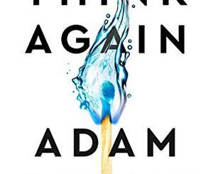Think Again is a book by Adam Grant published in 2021